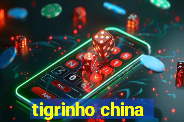 tigrinho china